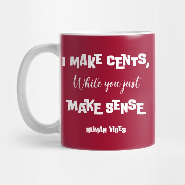 Witty Rap Quote: I Make Cents, While You Just Make Sense by Jiyoun's Store 1